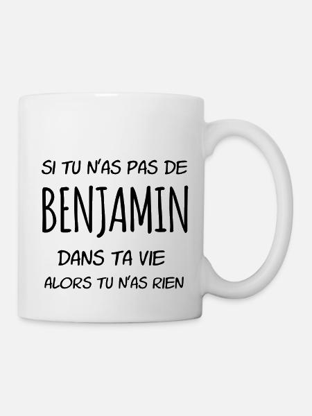Si tu n'as pas de Benjamin dans ta vie - Mug blanc - blanc