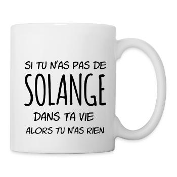 Si tu n'as pas de Solange dans ta vie - Mug blanc - blanc - Droite
