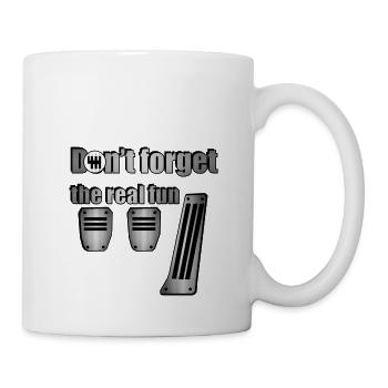 Vergessen Sie nicht den wahren Spaß - Tasse - Weiß - Rechts