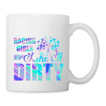Racing Girls Like It Dirty Drag Racer Muscle Car - Tasse - Weiß - Rechts