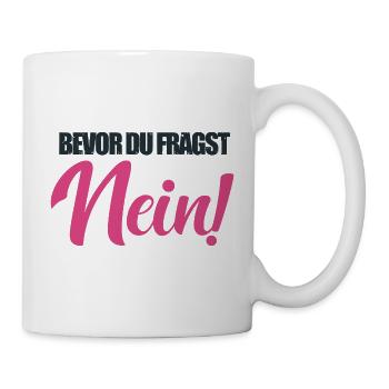 bevor du fragst nein Rosa Spruch Frau abneigung - Tasse - Weiß - Rechts