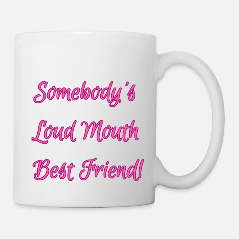 Somebody's Loud Mouth Best Friend - Mug - white