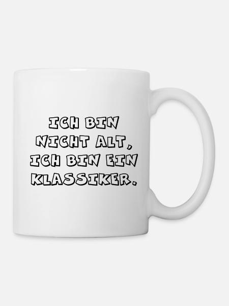 "Ich bin nicht alt, Ich bin ein Klassiker." - Tasse - Weiß