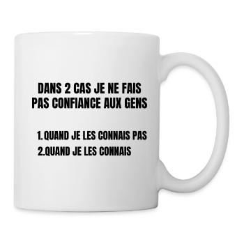 dans 2 cas je ne fais pas confiance aux gens - Mug blanc - blanc - Droite