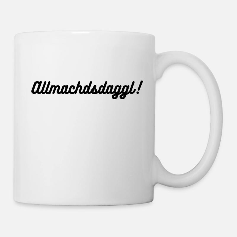 Allmachdsdaggl - Tasse - Weiß