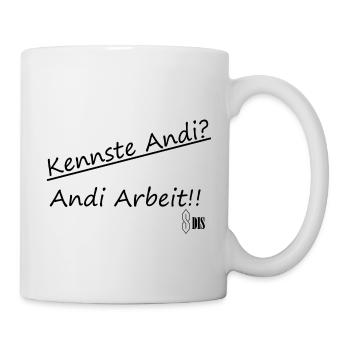 Kennste Andi? Andi Arbeit!! - Tasse - Weiß - Rechts