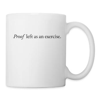 Proof left as an exercise - Tasse - Weiß - Rechts