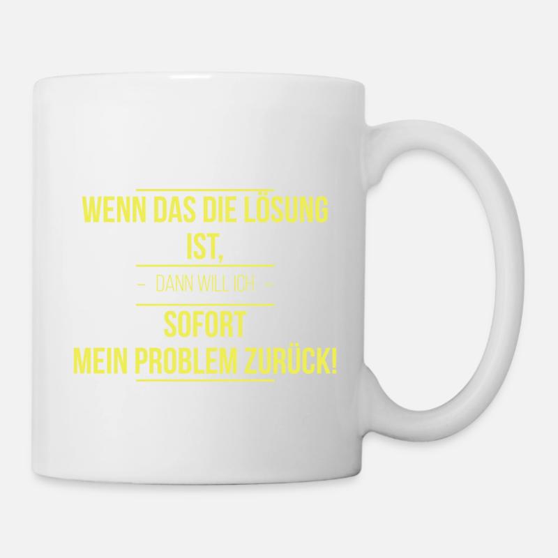 Wenn das die Lösung ist - Sprüche - Tasse - Weiß
