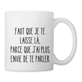 faut que je te laisse - Mug blanc - blanc - Droite