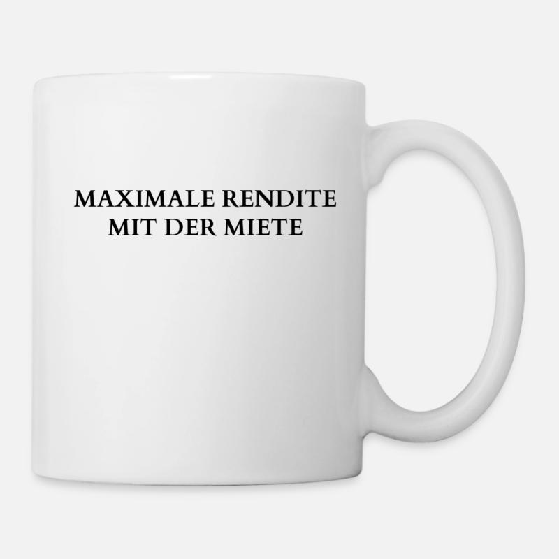 MAXIMALE RENDITE MIT DER MIETE - Tasse - Weiß