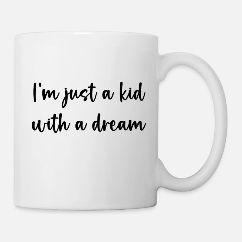 I‘m just a kid with a dream - Tasse - Weiß