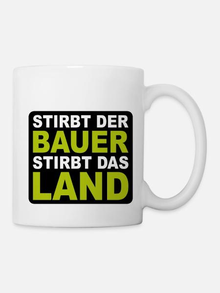 Bauern Demo Stirbt Der Bauer Stirbt Das Land - Tasse - Weiß