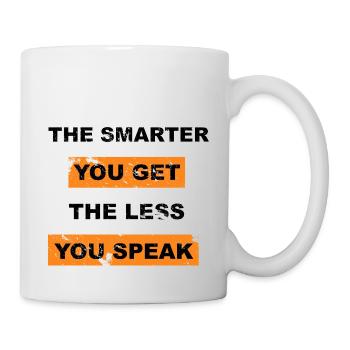 The smarter you get the less you speak saying - Mug - white - Right