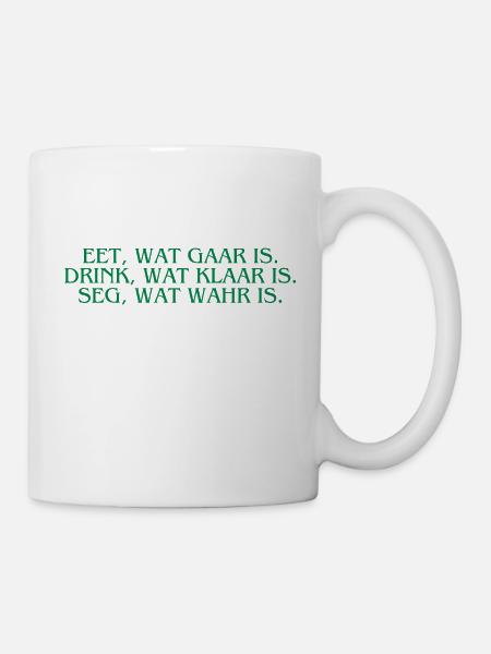 Plattdeutsch Ostfriesland "Eet, wat gaar is." - Tasse - Weiß