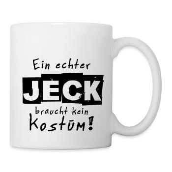 Ein echter Jeck braucht kein Kostüm Karneval - Tasse - Weiß - Rechts