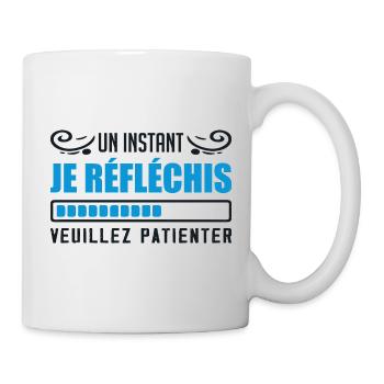 Un Instant Je Réfléchis, Veuillez Patienter Humour - Mug blanc - blanc - Droite