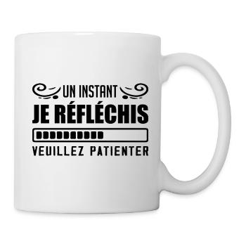 Un Instant Je Réfléchis, Veuillez Patienter Humour - Mug blanc - blanc - Droite