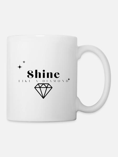Shine Like A Diamond - Tasse - Weiß