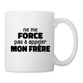Zwinge mich nicht, meinen Bruder anzurufen - Tasse - Weiß - Rechts