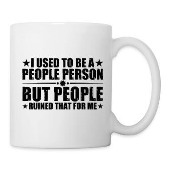 But People Ruined That For Me 16 - Tasse - Weiß - Rechts