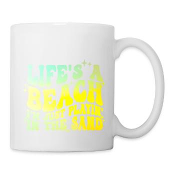 Life's a Beach I'm Just Playin In The Sand - Tasse - Weiß - Rechts
