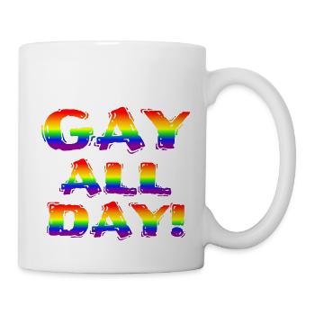 GAY ALL DAY! - Be proud of what you are! - Tasse - Weiß - Rechts