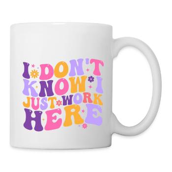 I Dont Know I Just Work Here - Mug - white - Right