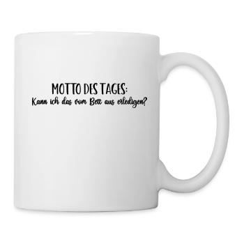 Motto "Kann ich das vom Bett aus erledigen?" - Tasse - Weiß - Rechts
