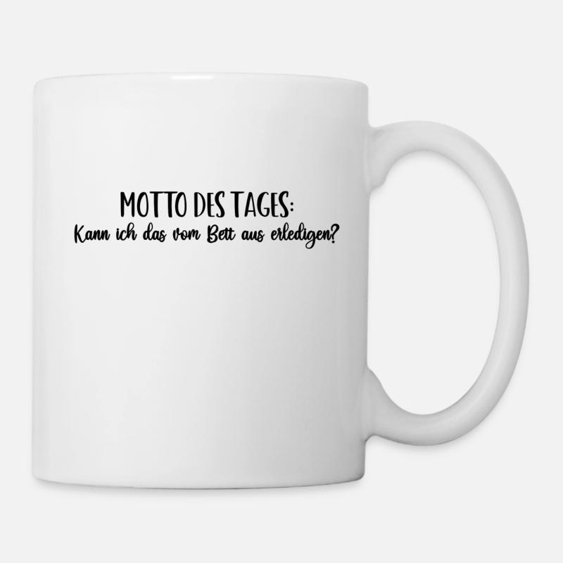 Motto "Kann ich das vom Bett aus erledigen?" - Tasse - Weiß