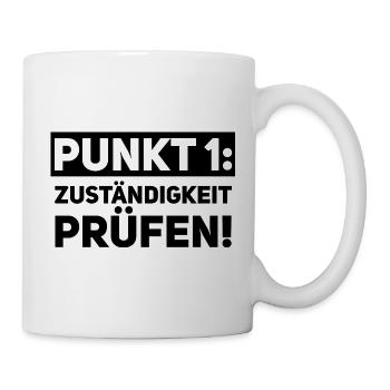 Zuständigkeit prüfen – Beamtenregel Nr. 1 - Tasse - Weiß - Rechts