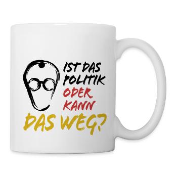 Merz - Ist das Politik oder kann das weg - Tasse - Weiß - Rechts