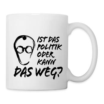 Merz - Ist das Politik oder kann das weg - Tasse - Weiß - Rechts