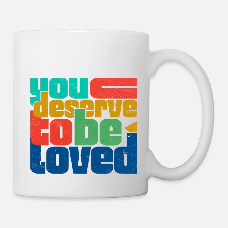 You Deserve To Be Loved - Mug - white