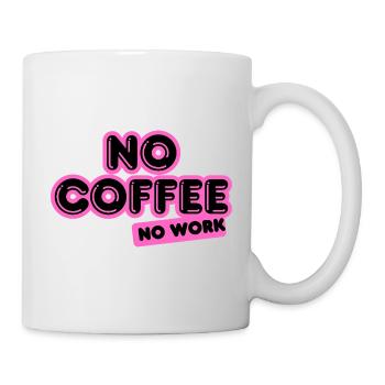 No Coffee No Work – Funky neon pink Design - Tasse - Weiß - Rechts