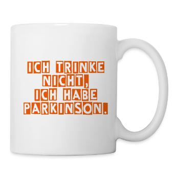 Ich trinke nicht, ich habe Parkinson. - Tasse - Weiß - Rechts