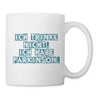 Ich trinke nicht, ich habe Parkinson. - Tasse - Weiß - Rechts