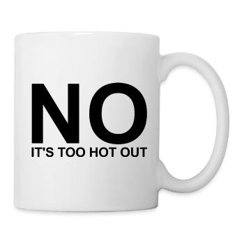 Nein, es ist zu heiß draußen. Anti-Sommer. Hass-So - Tasse - Weiß - Rechts