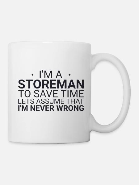 Storeman Never Wrong - Tasse - Weiß