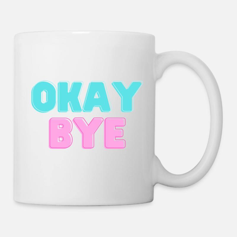 OKAY BYE - Tasse - Weiß