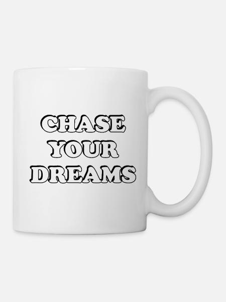 Verfolge deine Träume - Tasse - Weiß