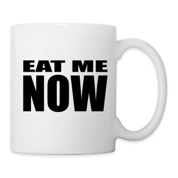 EAT ME NOW - Tasse - Weiß - Rechts