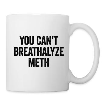 You can't alcoholize meth. Funny, fast - Mug - white - Right