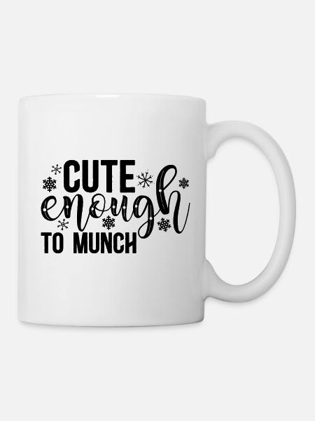 Cute Enough to Munch – Sweet & Playful Design - Mug - white