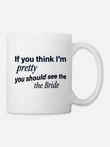 Pretty Bride Quote Tee - Mug - white