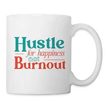 Strebe nach Glück, nicht nach Burnout. - Tasse - Weiß - Rechts