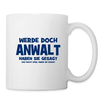 Werde doch Anwalt haben sie gesagt - Das macht Spa - Tasse - Weiß - Rechts
