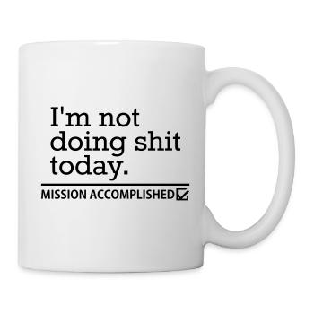 Shit Today – Procrastination Funny Saying Design - Mug - white - Right