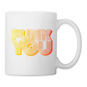 Funk You - Tasse - Weiß - Rechts
