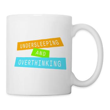Undersleeping And Overthinking Funny Tired Saying - Mug - white - Right