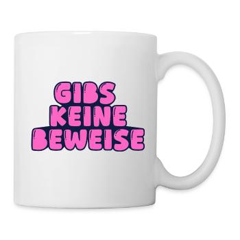 gibs keine beweise - Tasse - Weiß - Rechts